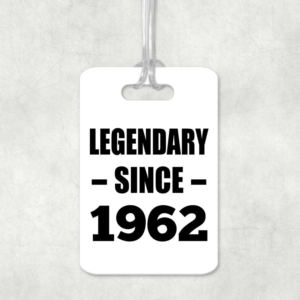 62nd Birthday Legendary Since 1962 - Luggage Bag Tag