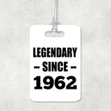 62nd Birthday Legendary Since 1962 - Luggage Bag Tag