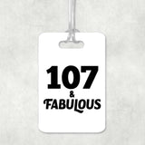 107th Birthday 107 & Fabulous - Luggage Bag Tag