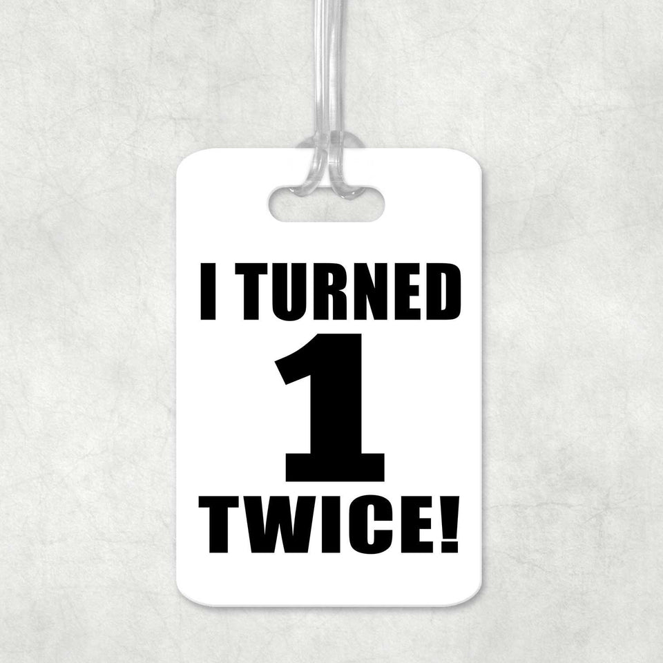 2nd Birthday I Turned 1 Twice - Luggage Bag Tag