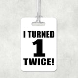 2nd Birthday I Turned 1 Twice - Luggage Bag Tag