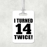 28th Birthday I Turned 14 Twice - Luggage Bag Tag