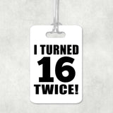 32nd Birthday I Turned 16 Twice - Luggage Bag Tag