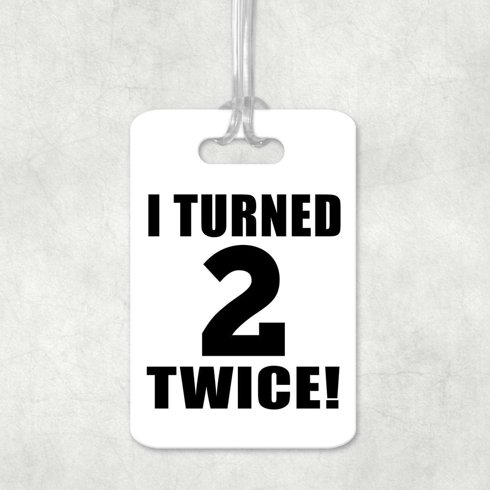 4th Birthday I Turned 2 Twice - Luggage Bag Tag