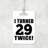 58th Birthday I Turned 29 Twice - Luggage Bag Tag