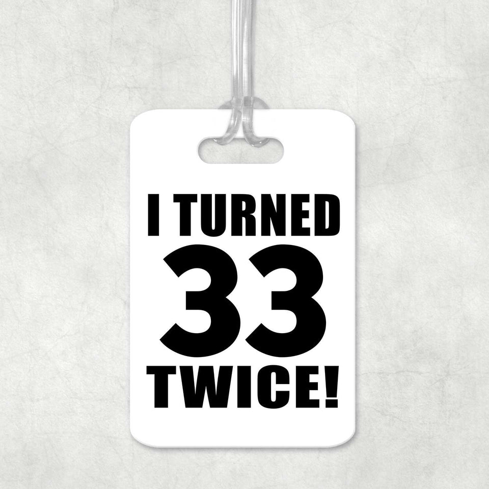 66th Birthday I Turned 33 Twice - Luggage Bag Tag