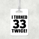 66th Birthday I Turned 33 Twice - Luggage Bag Tag