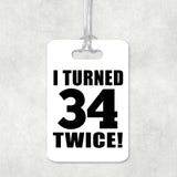 68th Birthday I Turned 34 Twice - Luggage Bag Tag