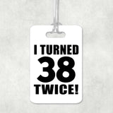 76th Birthday I Turned 38 Twice - Luggage Bag Tag