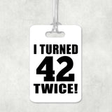 84th Birthday I Turned 42 Twice - Luggage Bag Tag
