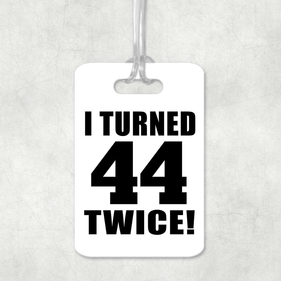88th Birthday I Turned 44 Twice - Luggage Bag Tag