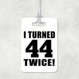 88th Birthday I Turned 44 Twice - Luggage Bag Tag