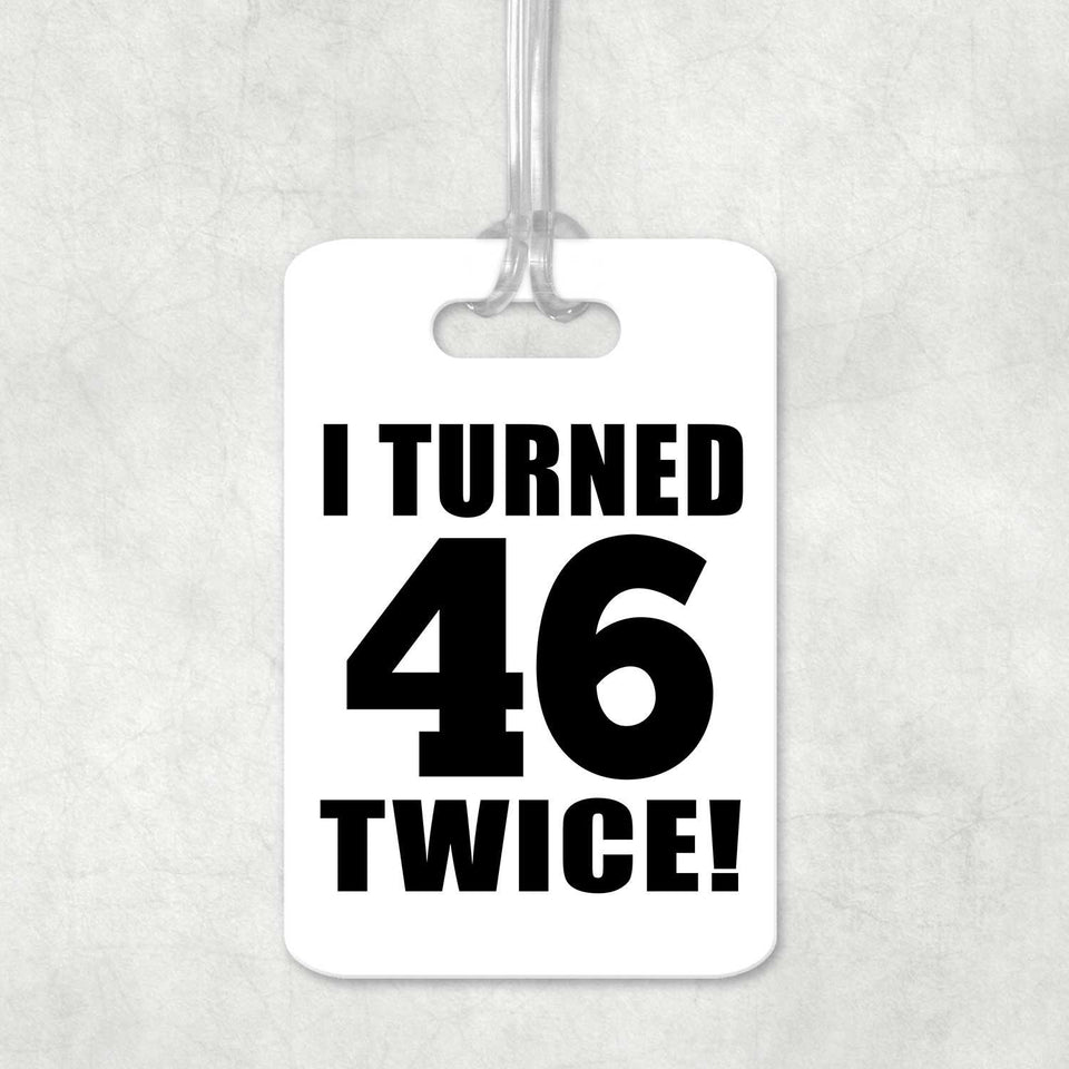 92nd Birthday I Turned 46 Twice - Luggage Bag Tag