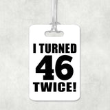 92nd Birthday I Turned 46 Twice - Luggage Bag Tag