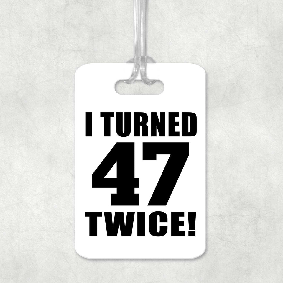 94th Birthday I Turned 47 Twice - Luggage Bag Tag