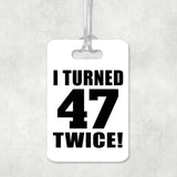 94th Birthday I Turned 47 Twice - Luggage Bag Tag