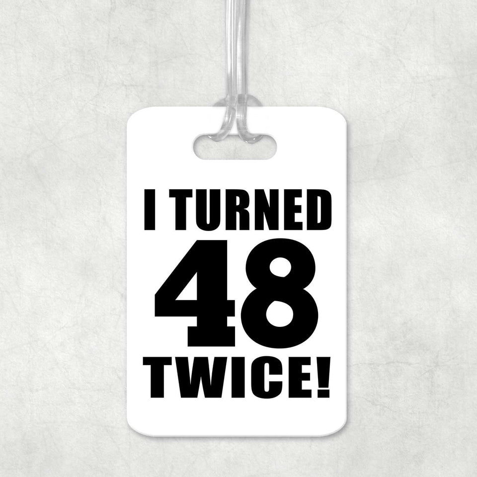 96th Birthday I Turned 48 Twice - Luggage Bag Tag