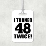 96th Birthday I Turned 48 Twice - Luggage Bag Tag