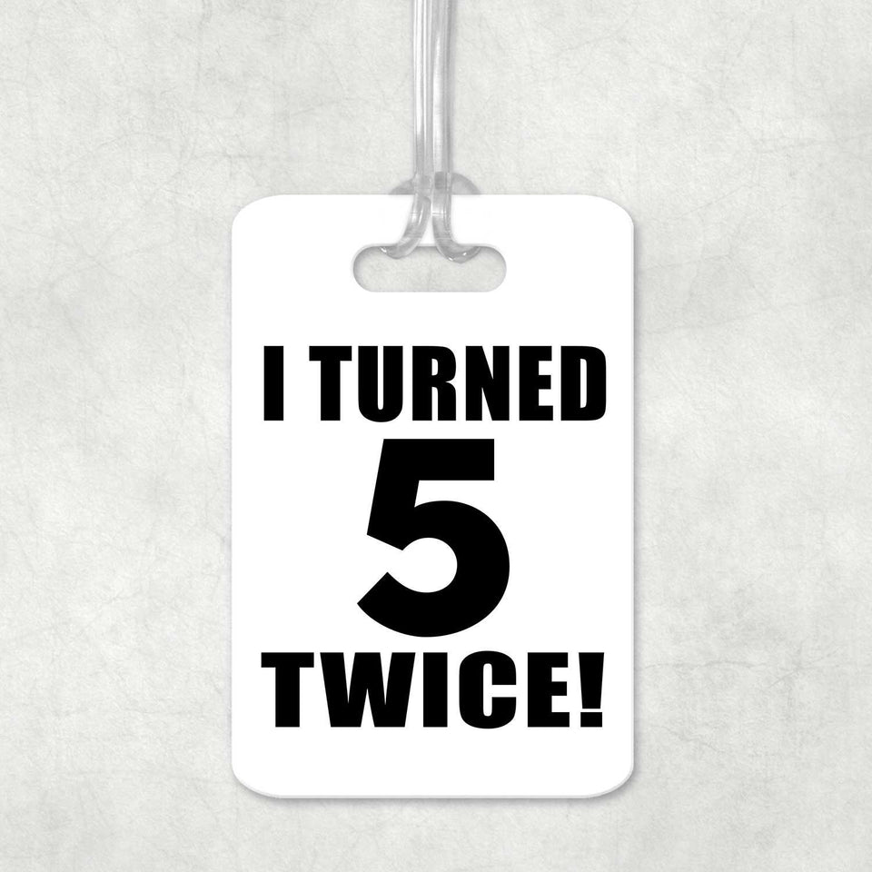 10th Birthday I Turned 5 Twice - Luggage Bag Tag