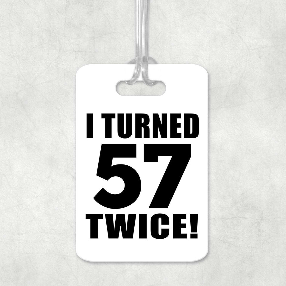 114th Birthday I Turned 57 Twice - Luggage Bag Tag