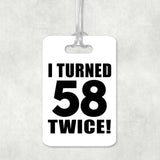 116th Birthday I Turned 58 Twice - Luggage Bag Tag