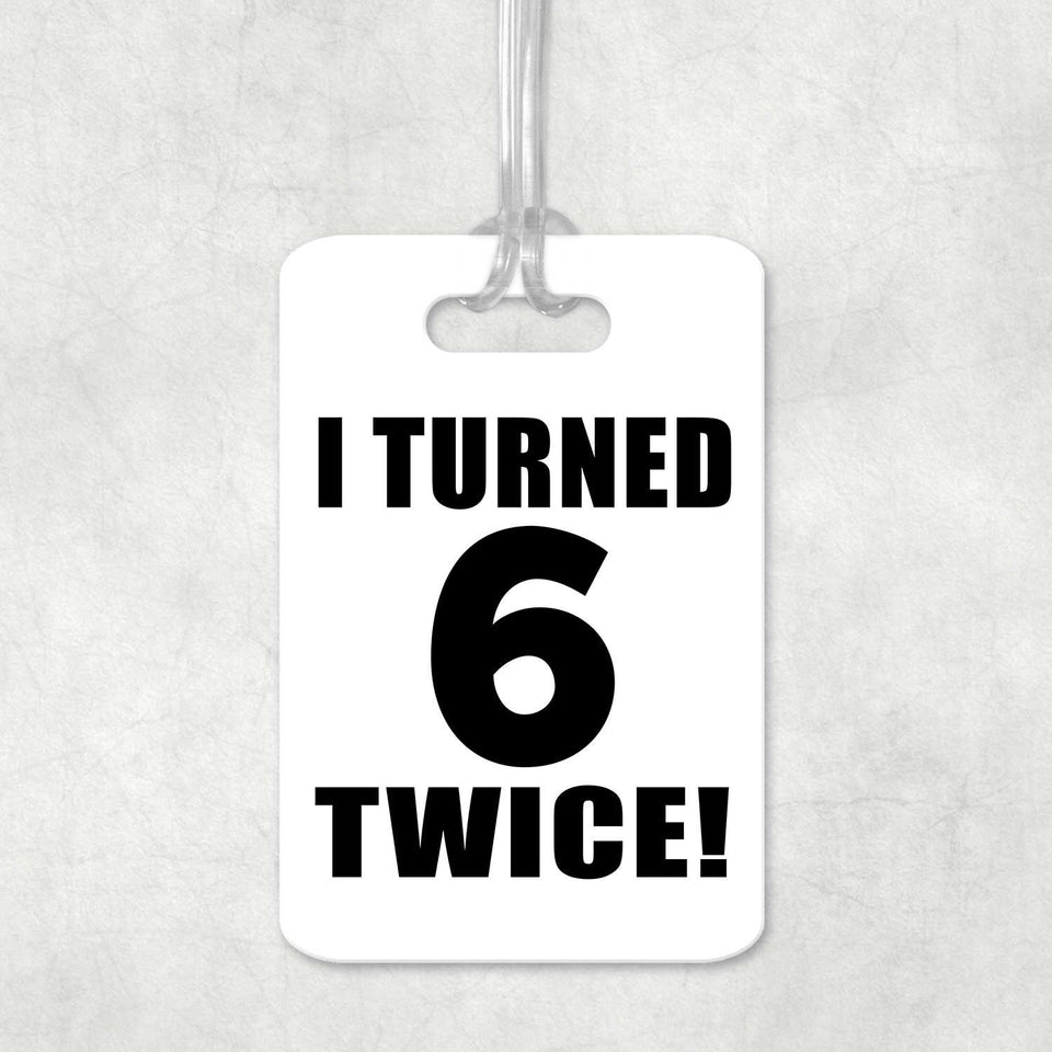 12th Birthday I Turned 6 Twice - Luggage Bag Tag