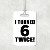 12th Birthday I Turned 6 Twice - Luggage Bag Tag