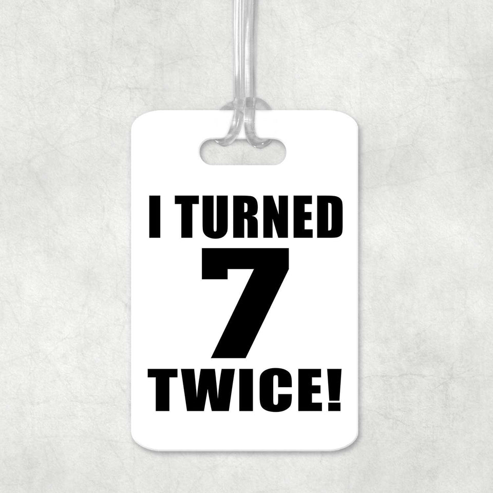 14th Birthday I Turned 7 Twice - Luggage Bag Tag