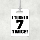 14th Birthday I Turned 7 Twice - Luggage Bag Tag
