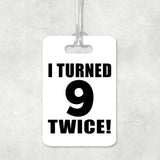 18th Birthday I Turned 9 Twice - Luggage Bag Tag