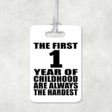 1st Birthday First 1 Year of Childhood Are The Hardest - Luggage Bag Tag