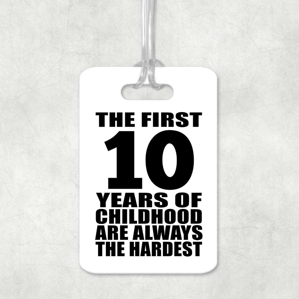 10th Birthday First 10 Years of Childhood Are The Hardest - Luggage Bag Tag