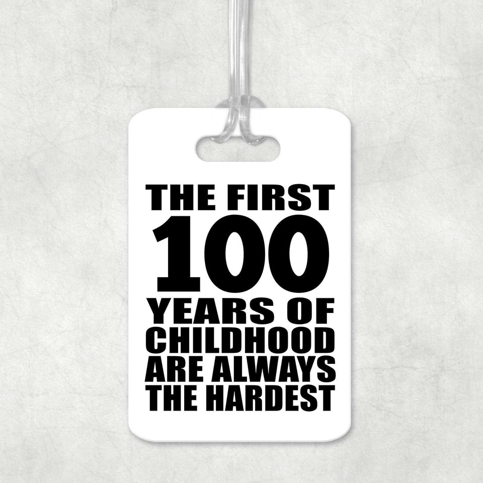 100th Birthday First 100 Years of Childhood Are The Hardest - Luggage Bag Tag