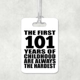 101st Birthday First 101 Years of Childhood Are The Hardest - Luggage Bag Tag