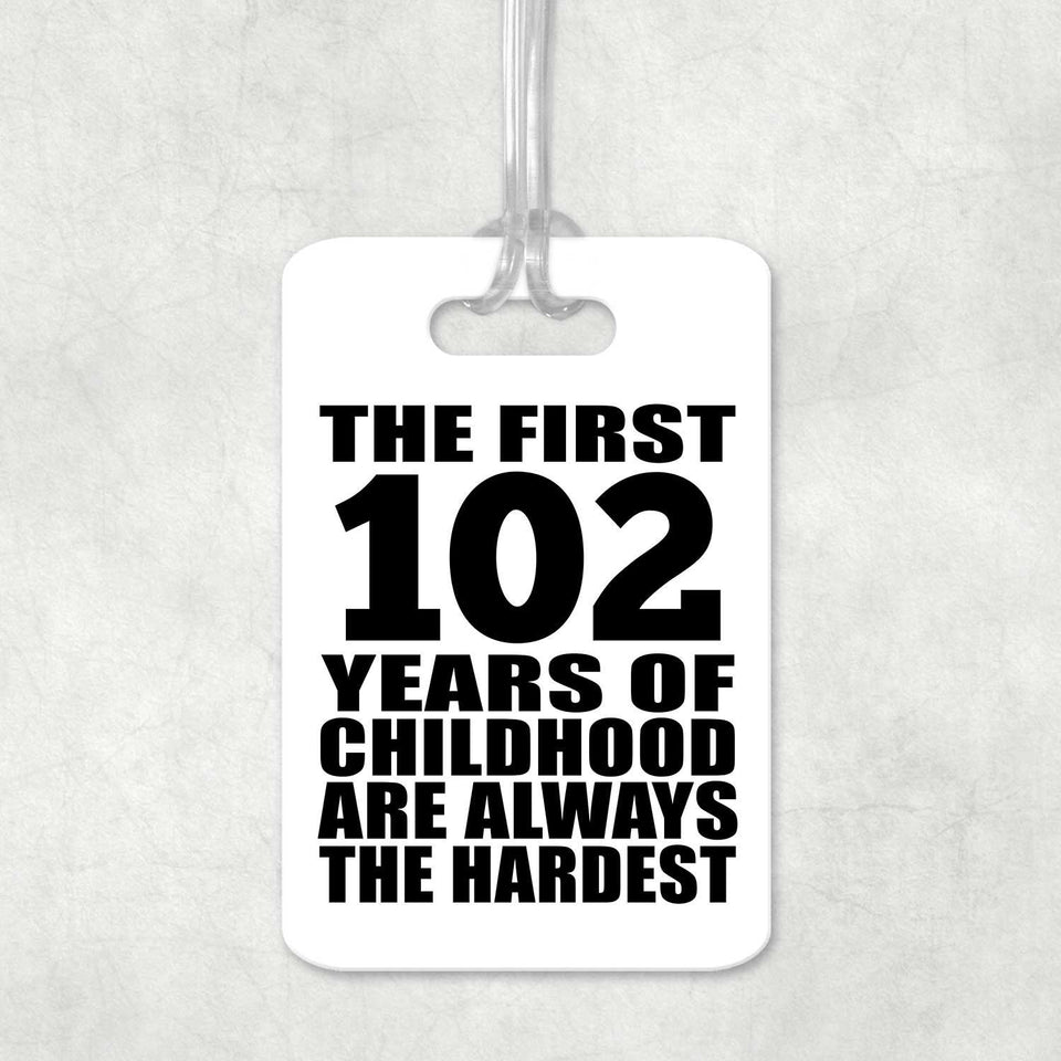 102nd Birthday First 102 Years of Childhood Are The Hardest - Luggage Bag Tag