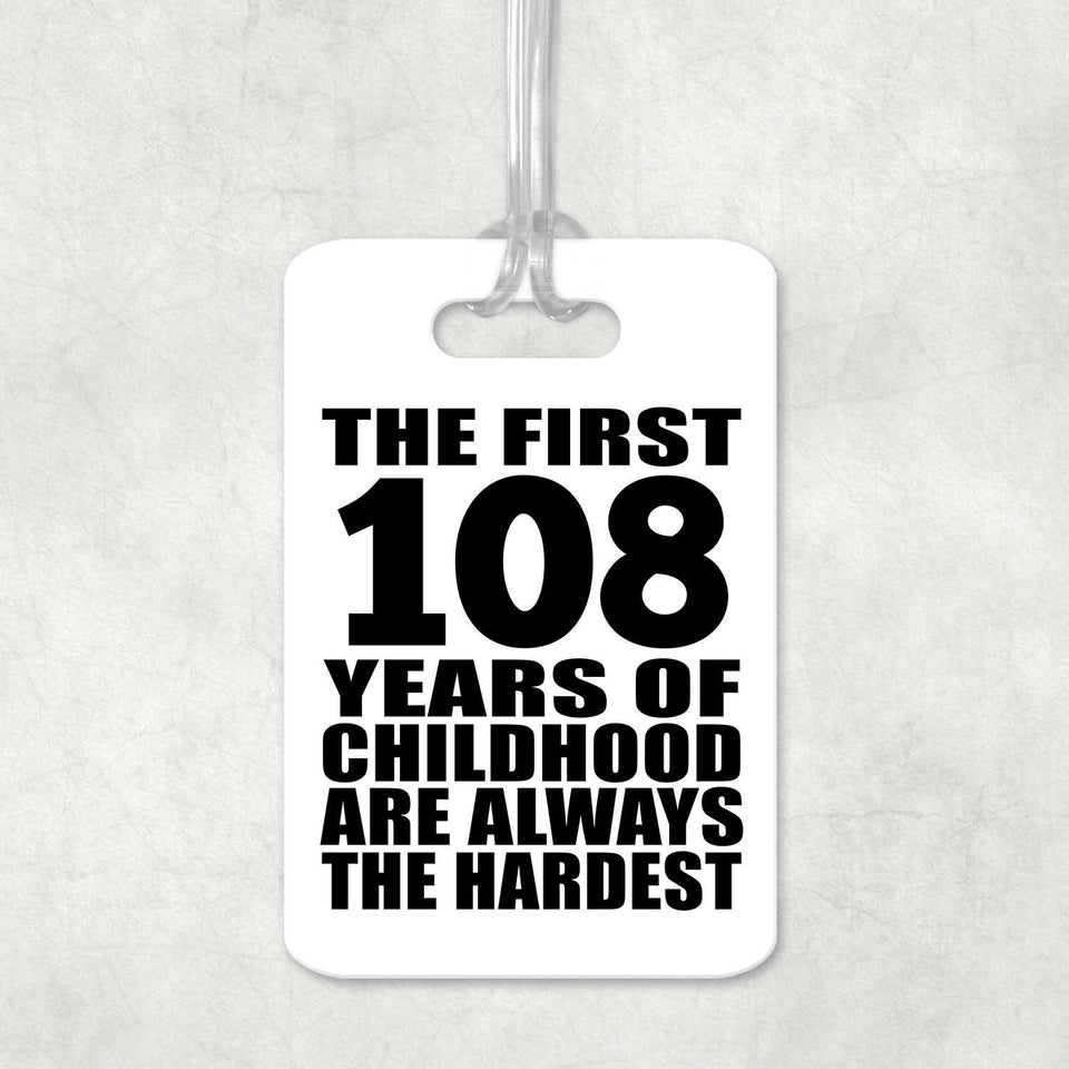 108th Birthday First 108 Years of Childhood Are The Hardest - Luggage Bag Tag