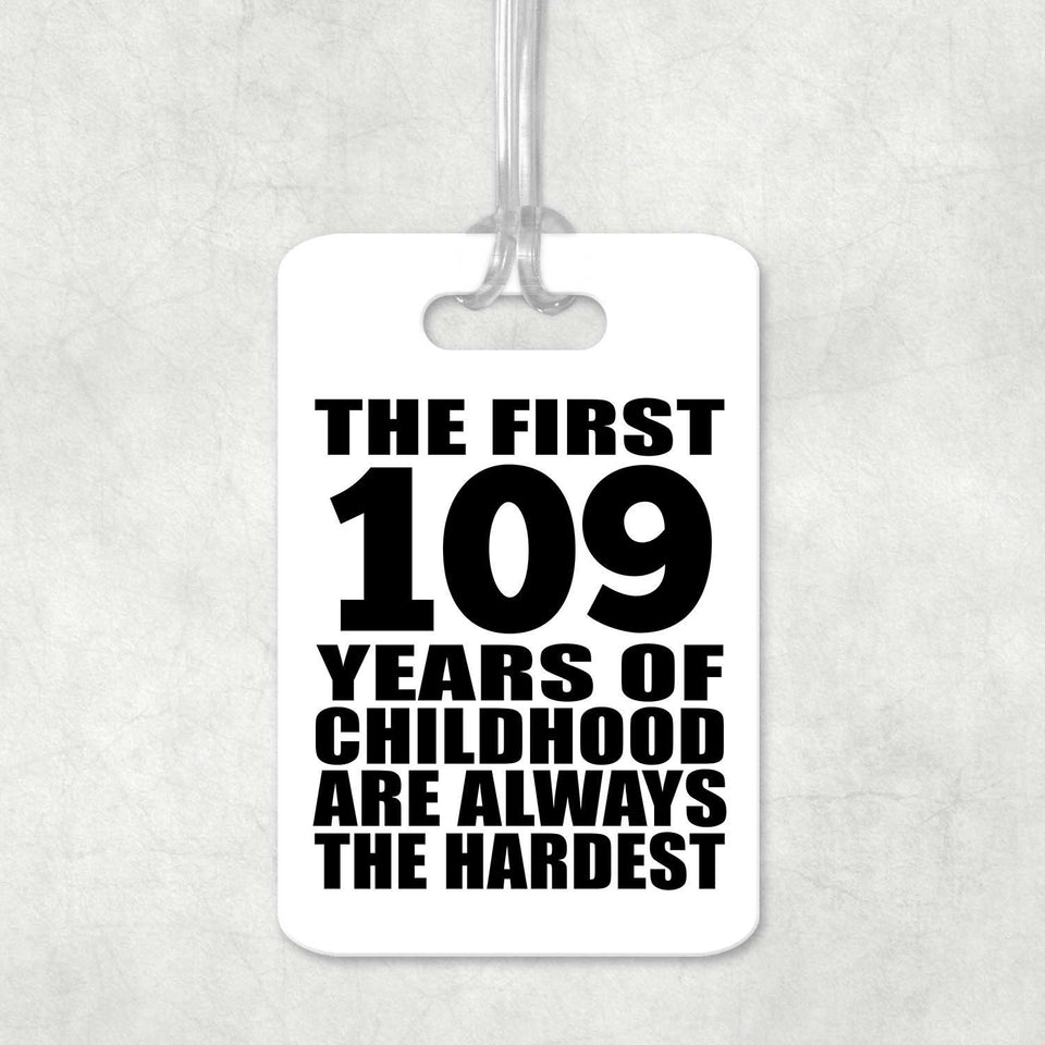 109th Birthday First 109 Years of Childhood Are The Hardest - Luggage Bag Tag
