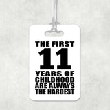 11th Birthday First 11 Years of Childhood Are The Hardest - Luggage Bag Tag
