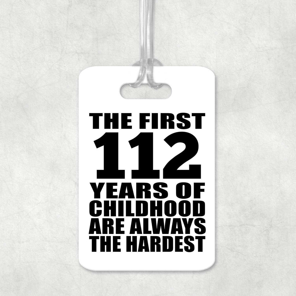 112th Birthday First 112 Years of Childhood Are The Hardest - Luggage Bag Tag