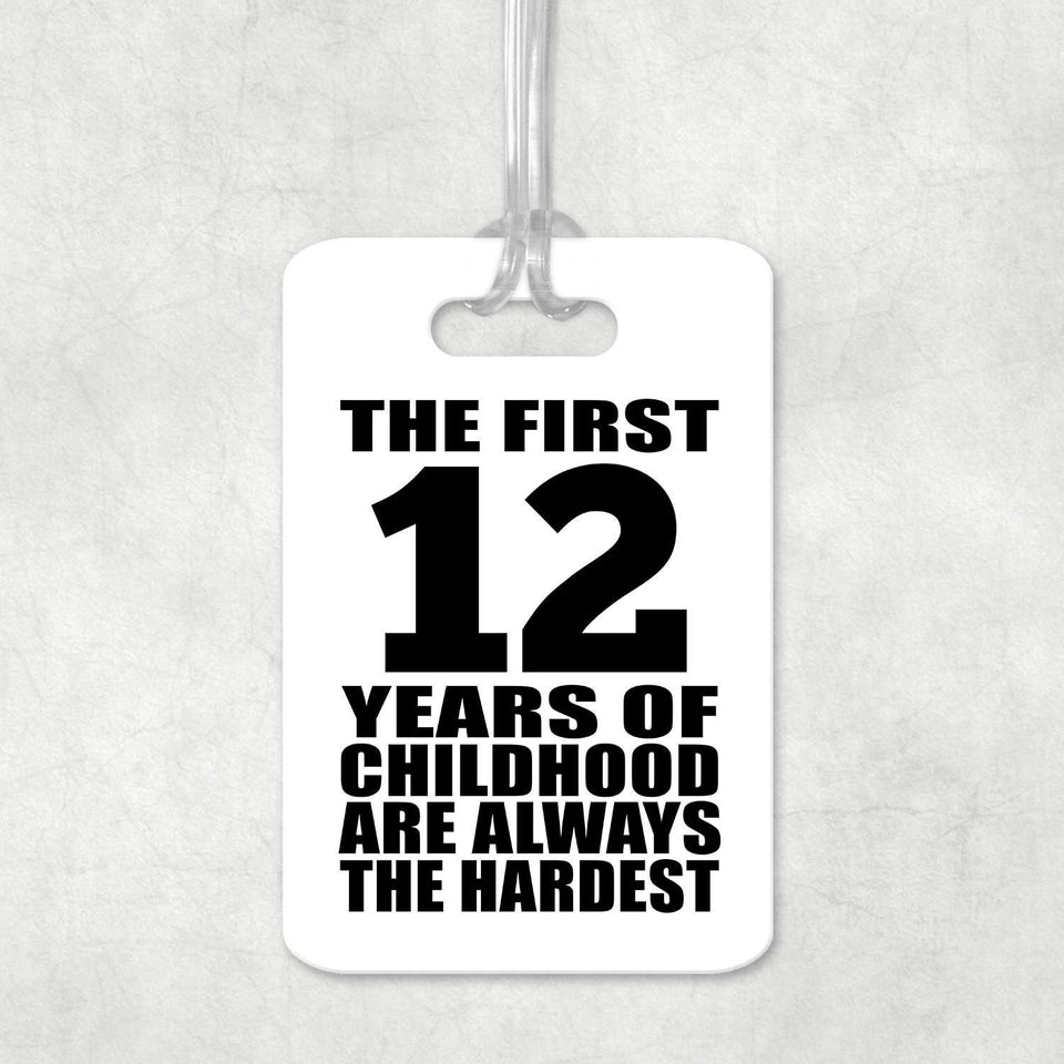 12th Birthday First 12 Years of Childhood Are The Hardest - Luggage Bag Tag