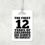 12th Birthday First 12 Years of Childhood Are The Hardest - Luggage Bag Tag