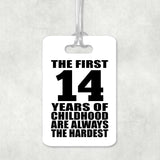 14th Birthday First 14 Years of Childhood Are The Hardest - Luggage Bag Tag