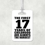 17th Birthday First 17 Years of Childhood Are The Hardest - Luggage Bag Tag