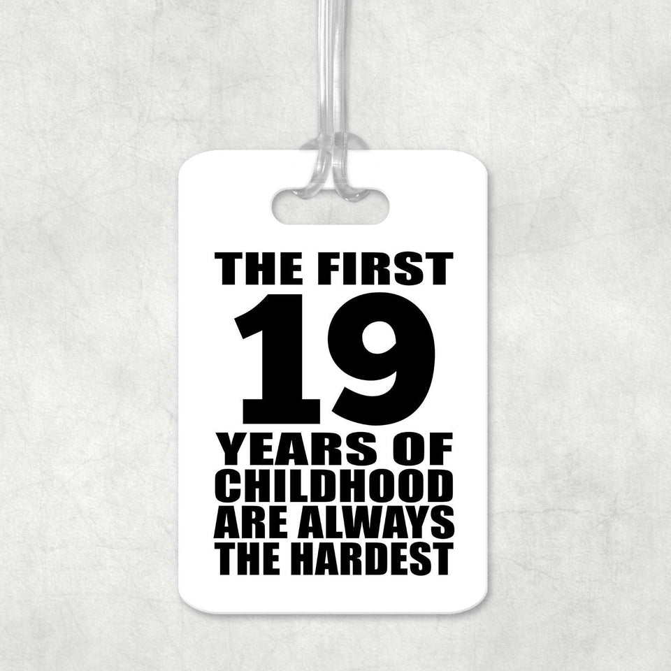19th Birthday First 19 Years of Childhood Are The Hardest - Luggage Bag Tag