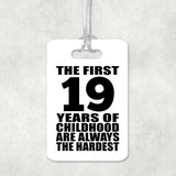 19th Birthday First 19 Years of Childhood Are The Hardest - Luggage Bag Tag