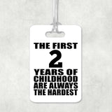 2nd Birthday First 2 Years of Childhood Are The Hardest - Luggage Bag Tag