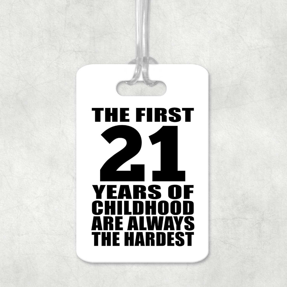 21st Birthday First 21 Years of Childhood Are The Hardest - Luggage Bag Tag