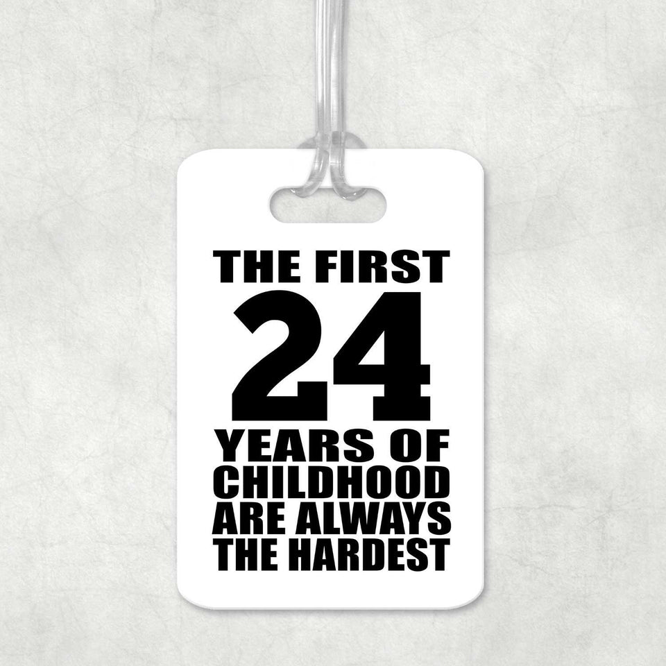 24th Birthday First 24 Years of Childhood Are The Hardest - Luggage Bag Tag