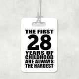 28th Birthday First 28 Years of Childhood Are The Hardest - Luggage Bag Tag
