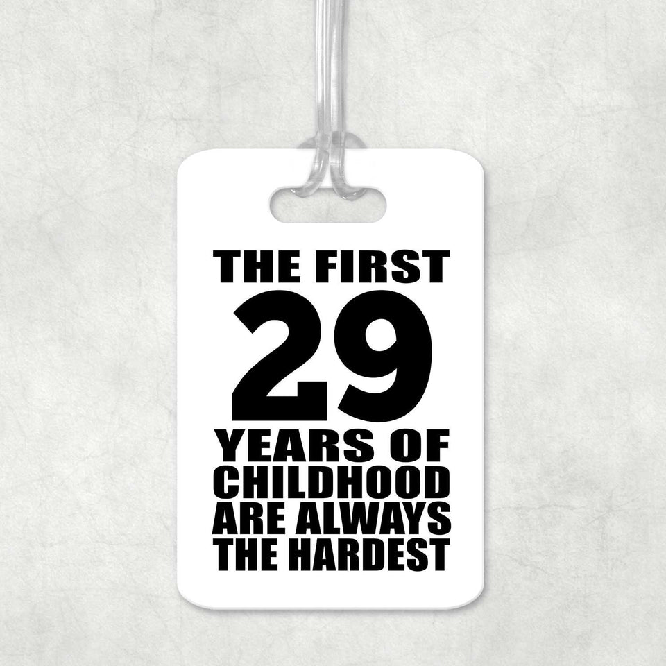 29th Birthday First 29 Years of Childhood Are The Hardest - Luggage Bag Tag